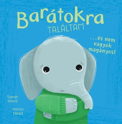 Barátokra találtam… és nem vagyok magányos! - Én és az érzéseim