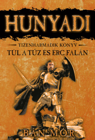 Hunyadi 13. - Túl a tűz és érc falán