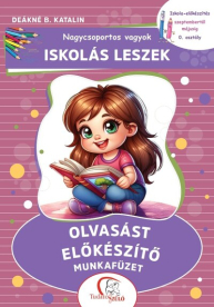 Nagycsoportos vagyok - Iskolás leszek: Olvasást előkészítő munkafüzet - Iskola-előkészítés szeptembertől májusig