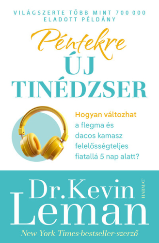 Péntekre új tinédzser - Hogyan válhat a flegma és dacos kamaszból felelősségteljes fiatal mindössze 5 nap alatt? (új kia