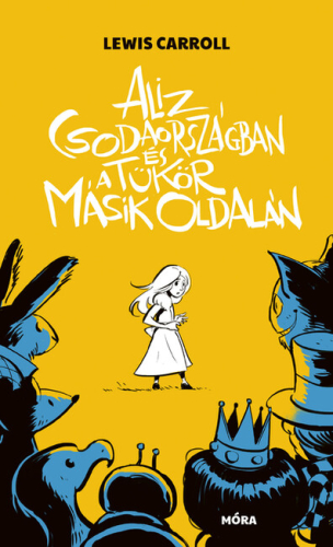 Alíz Csodaországban és a tükör másik oldalán (2. kiadás)