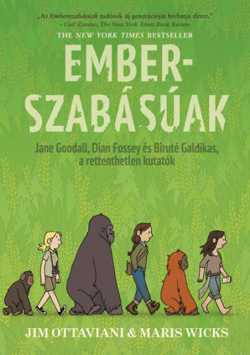 Emberszabásúak - Jane Goodal, Dian Fossey és Biruté Galdikas, a rettenthetetlen kutatók