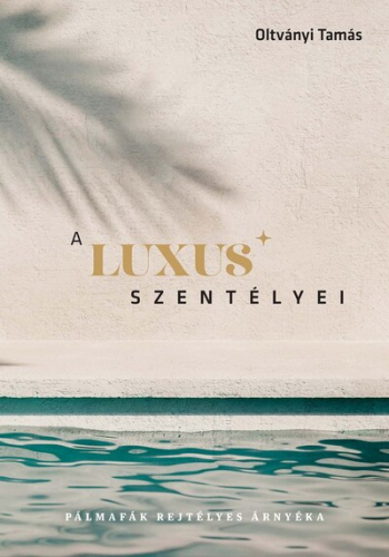 A luxus szentélyei - Pálmafák rejtélyes árnyéka
