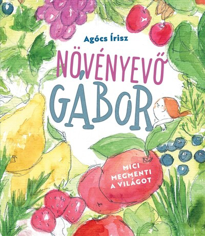 Növényevő Gábor - Mici megmenti a világot