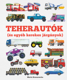 Teherautók (és egyéb kerekes járgányok) - Gurulj bele a járművek lenyűgöző világába!