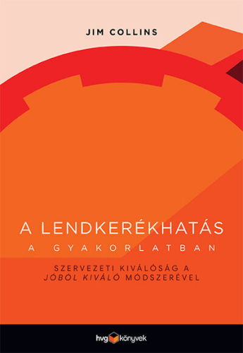 A lendkerékhatás a gyakorlatban - Szervezeti kiválóság a Jóból kiváló módszerével