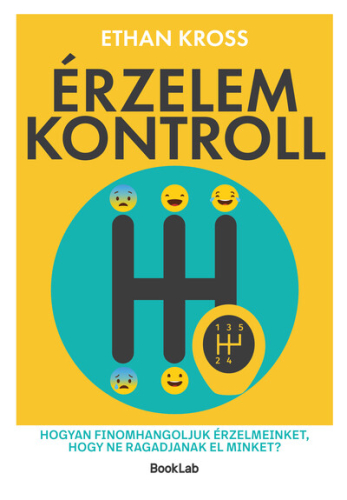 Érzelemkontroll - Hogyan finomhangoljuk érzelmeinket, hogy ne ragadjanak el minket?