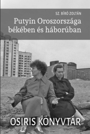 Putyin Oroszországa békében és háborúban - Osiris könyvtár