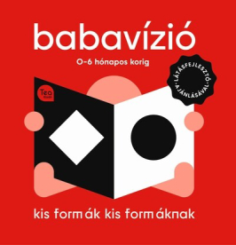 Babavízió - Kis formák kis formáknak - 0-6 hónapos korig