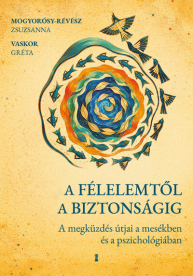 A félelemtől a biztonságig - A megküzdés útjai a mesékben és a pszichológiában