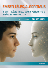 Ember, lélek, algoritmus - A mesterséges intelligencia pszichológiai hatása és alkalmazása