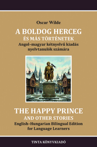 A boldog herceg és más történetek - Angol-magyar kétnyelvű kiadás nyelvtanulók számára - Kétnyelvű könyvek nyelvtanulásh