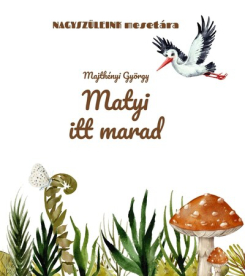 Matyi itt marad - Nagyszüleink mesetára