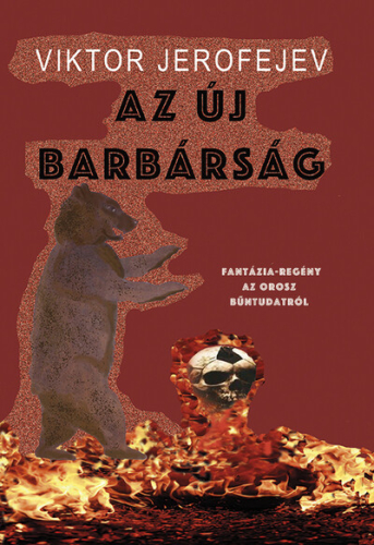 Az új barbárság - Fantázia-regény az orosz bűntudatról