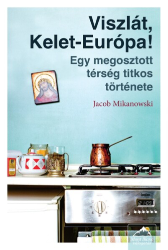 Viszlát, Kelet-Európa!