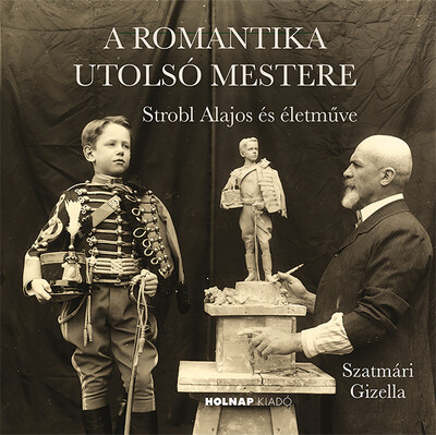 A romantika utolsó mestere - Strobl Alajos és életműve