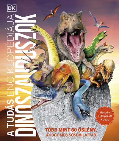 A tudás enciklopédiája - Dinoszauruszok - Több mint 60 őslény, ahogy még sosem láttad (átdolgozott, új kiadás)
