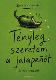 Tényleg szeretem a jalapenót - és más történetek