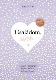 Családom, kérlek... - Emlékek ajándékba. Családi emlékkönyv közös kitöltésre, örök megőrzésre