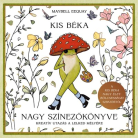 Kis béka nagy színezőkönyve - Kreatív utazás a lelked mélyére