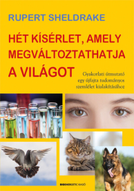 Hét kísérlet, amely megváltoztathatja a világot - Gyakorlati útmutató egy újfajta tudományos szemlélet kialakításához (ú
