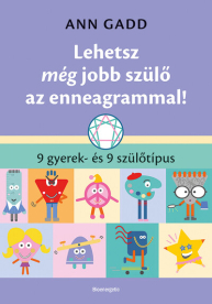 Lehetsz még jobb szülő az enneagrammal! - 9 gyerek- és 9 szülőtípus