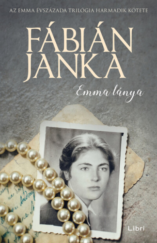 Emma lánya - Emma évszázada trilógia 3. (új kiadás).