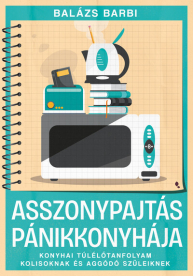Asszonypajtás pánikkonyhája - Konyhai túlélő tanfolyam kolisoknak és aggódó szülőknek