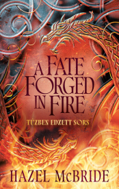 A Fate Forged in Fire - Tűzben edzett sors (éldekorált)