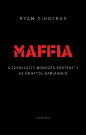 Maffia - A szervezett bűnözés története az ókortól napjainkig