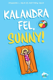 Kalandra fel, Sunny!