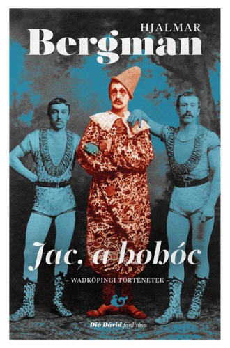 Jac a bohóc - Wadköpingi történetek - Hjalmar Bergman-életműsorozat