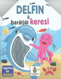 Delfin a barátját keresi - Tapintsd és érezd!