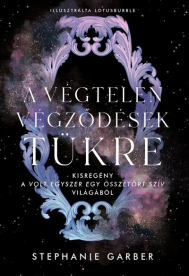 A végtelen végződések tükre - Kisregény a Volt egyszer egy összetört szív világából
