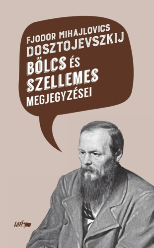 Fjodor Mihajlovics Dosztojevszkij bölcs és szellemes megjegyzései