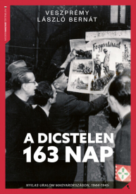 A dicstelen 163 nap - Nyilas uralom Magyarországon, 1944-45