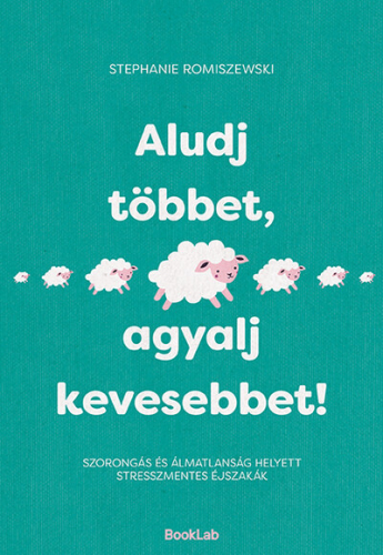 Aludj többet, agyalj kevesebbet! - Szorongás és álmatlanság helyett stresszmentes éjszakák