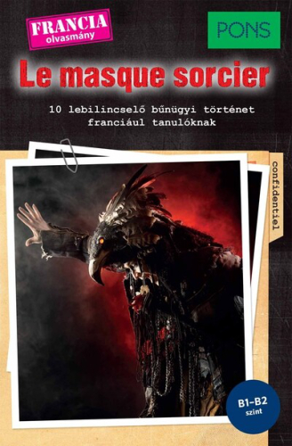PONS Le masque sorcier - 10 lebilincselő bűnügyi történet franciául tanulóknak
