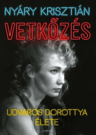Vetkőzés – Udvaros Dorottya élete