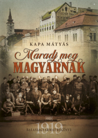 Maradj meg magyarnak - Balassagyarmat regénye - 1919 (új kiadás)