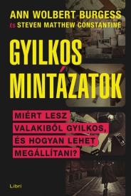 Gyilkos mintázatok - Miért lesz valakiből sorozatgyilkos, és hogyan lehet megállítani? (új kiadás)