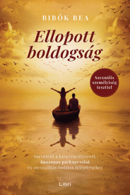 Ellopott boldogság - Útmutató az önazonos párkapcsolathoz és a tudatos szexuális élethez