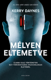 Mélyen eltemetve - Újabb igaz történetek egy törvényszéki pszichológus életéből