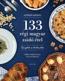 133 régi magyar zsidó étel - Receptek és történetek