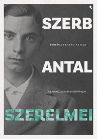 Szerb Antal szerelmei - Az író múzsáinak emlékkönyve