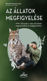 Az állatok megfigyelése - Útmutató a vadon élő állatok megismeréséhez és megfigyeléséhez