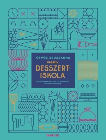 Kreatív desszertiskola (új kiadás)