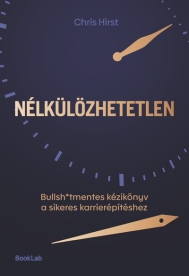 Nélkülözhetetlen - Bullsh*tmentes kézikönyv a sikeres karrierépítéshez