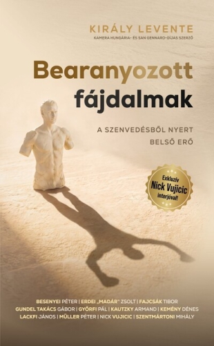 Bearanyozott fájdalmak - A szenvedésből nyert belső erő