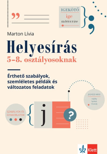 Helyesírás 5-8. osztályosoknak - Érthető szabályok, szemléletes példák és változatos feladatok